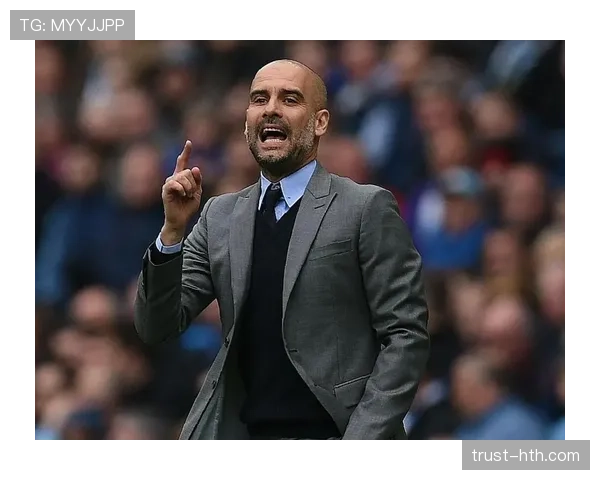 瓜迪奥拉战术体系对现代足球历史的影响分析 瓜迪奥拉战术体系对现代足球历史的影响分析